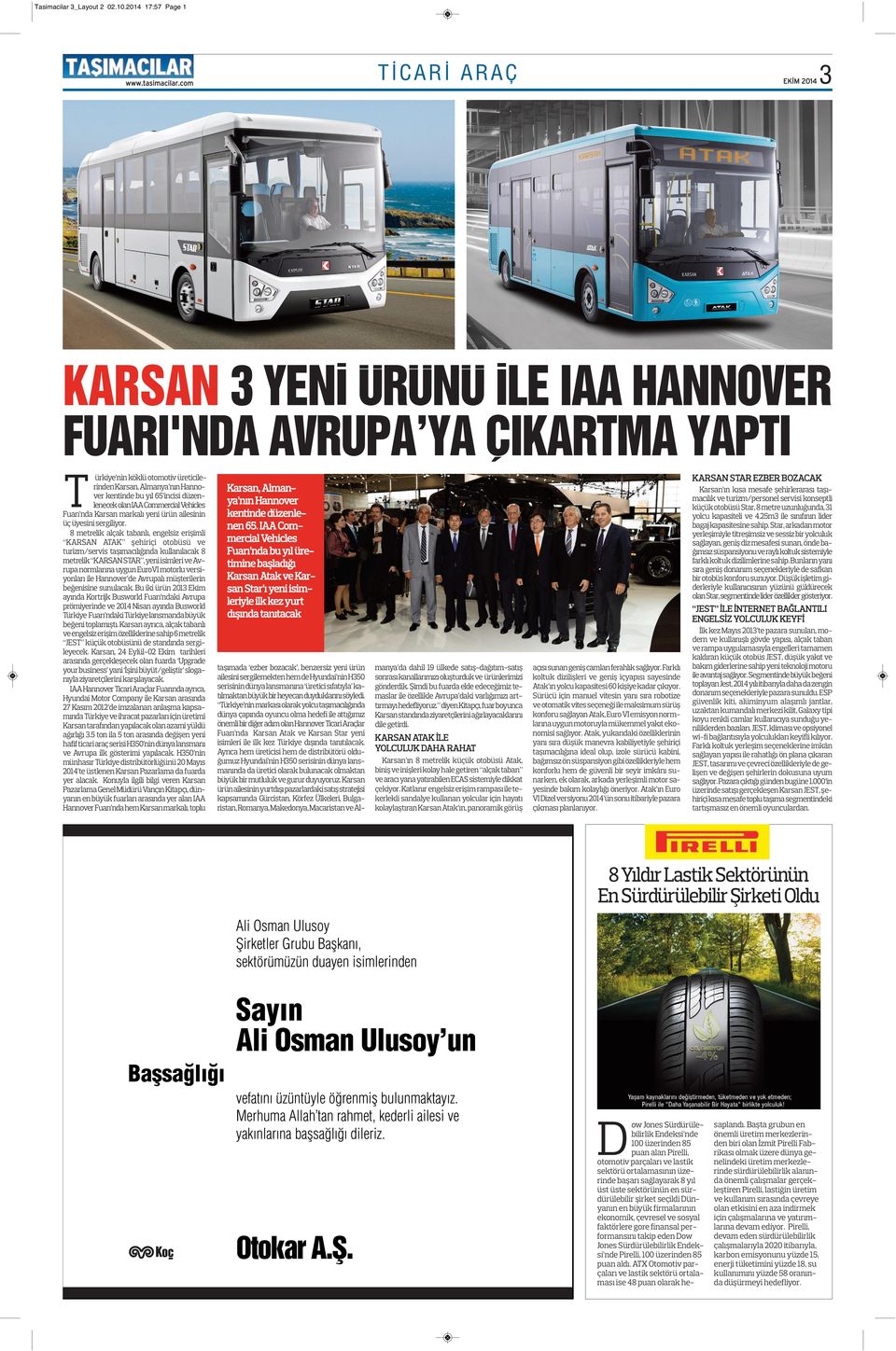 olan IAA Commercial Vehicles Fuarı nda Karsan markalı yeni ürün ailesinin üç üyesini sergiliyor.