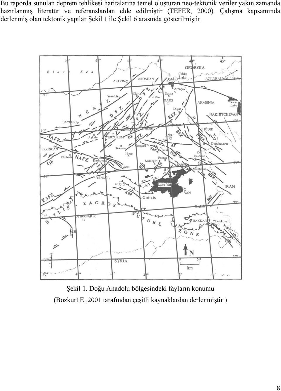 Çalışma kapsamında derlenmiş olan tektonik yapılar Şekil 1 ile Şekil 6 arasında gösterilmiştir.