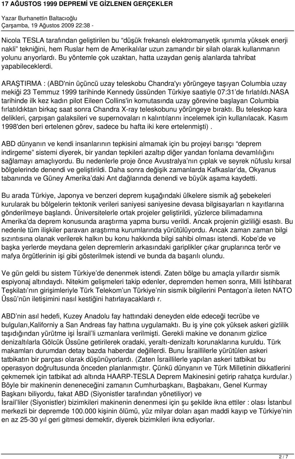 ARAŞTIRMA : (ABD'nin üçüncü uzay teleskobu Chandra'yı yörüngeye taşıyan Columbia uzay mekiği 23 Temmuz 1999 tarihinde Kennedy üssünden Türkiye saatiyle 07:31 de fırlatıldı.