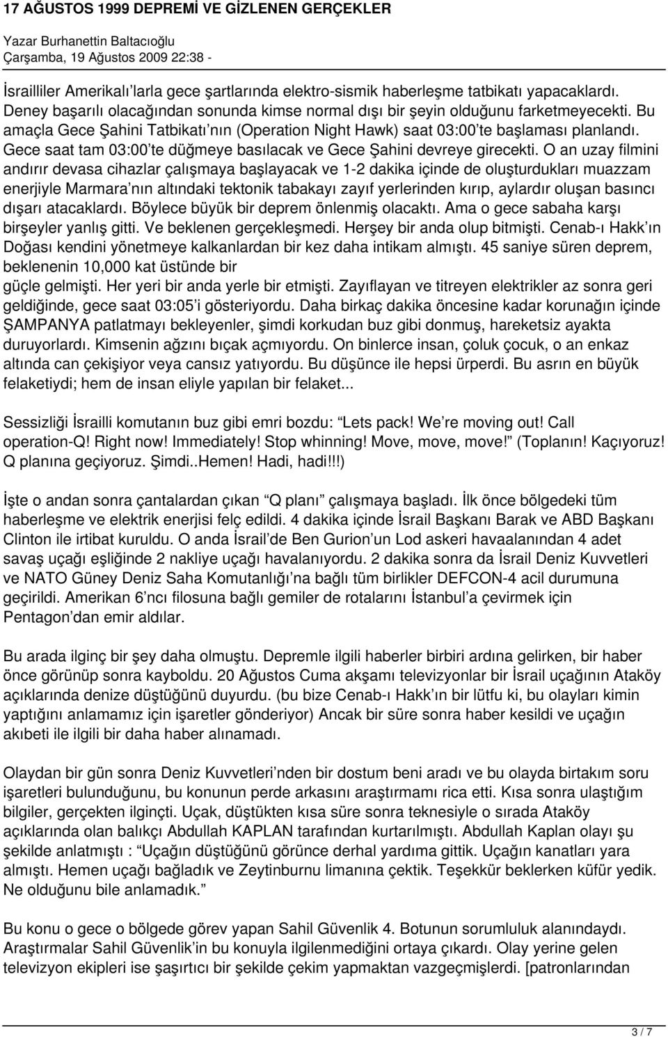 O an uzay filmini andırır devasa cihazlar çalışmaya başlayacak ve 1-2 dakika içinde de oluşturdukları muazzam enerjiyle Marmara nın altındaki tektonik tabakayı zayıf yerlerinden kırıp, aylardır