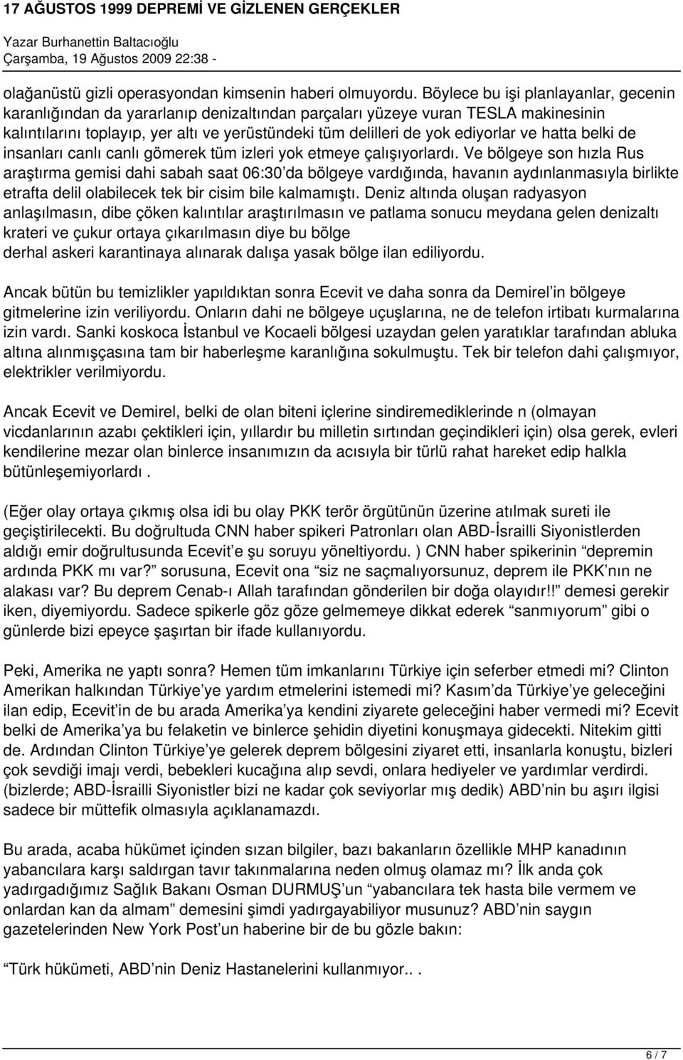 ve hatta belki de insanları canlı canlı gömerek tüm izleri yok etmeye çalışıyorlardı.