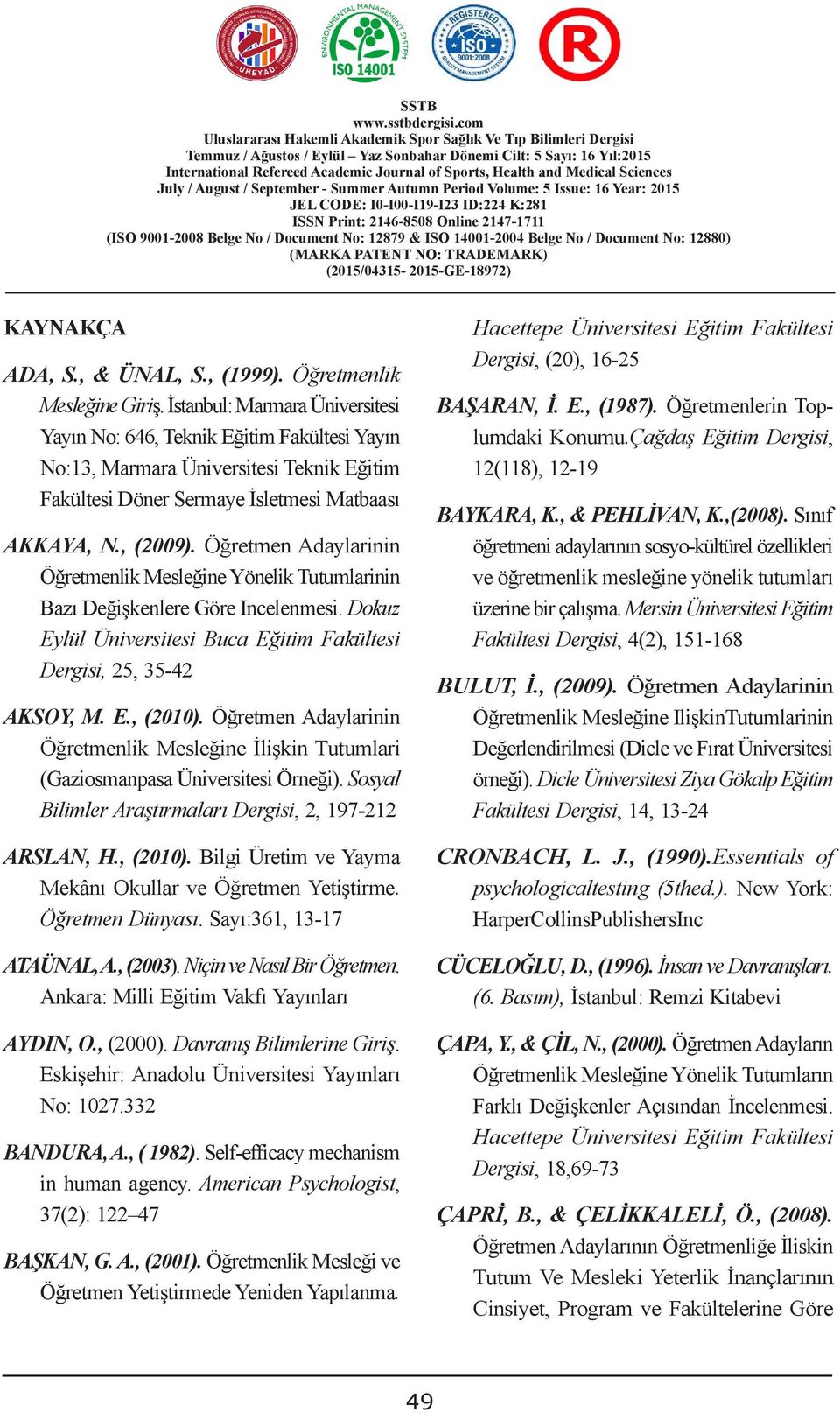 İstanbul: Marmara Üniversitesi Yayın No: 646, Teknik Eğitim Fakültesi Yayın No:13, Marmara Üniversitesi Teknik Eğitim Fakültesi Döner Sermaye İsletmesi Matbaası AKKAYA, N., (2009).