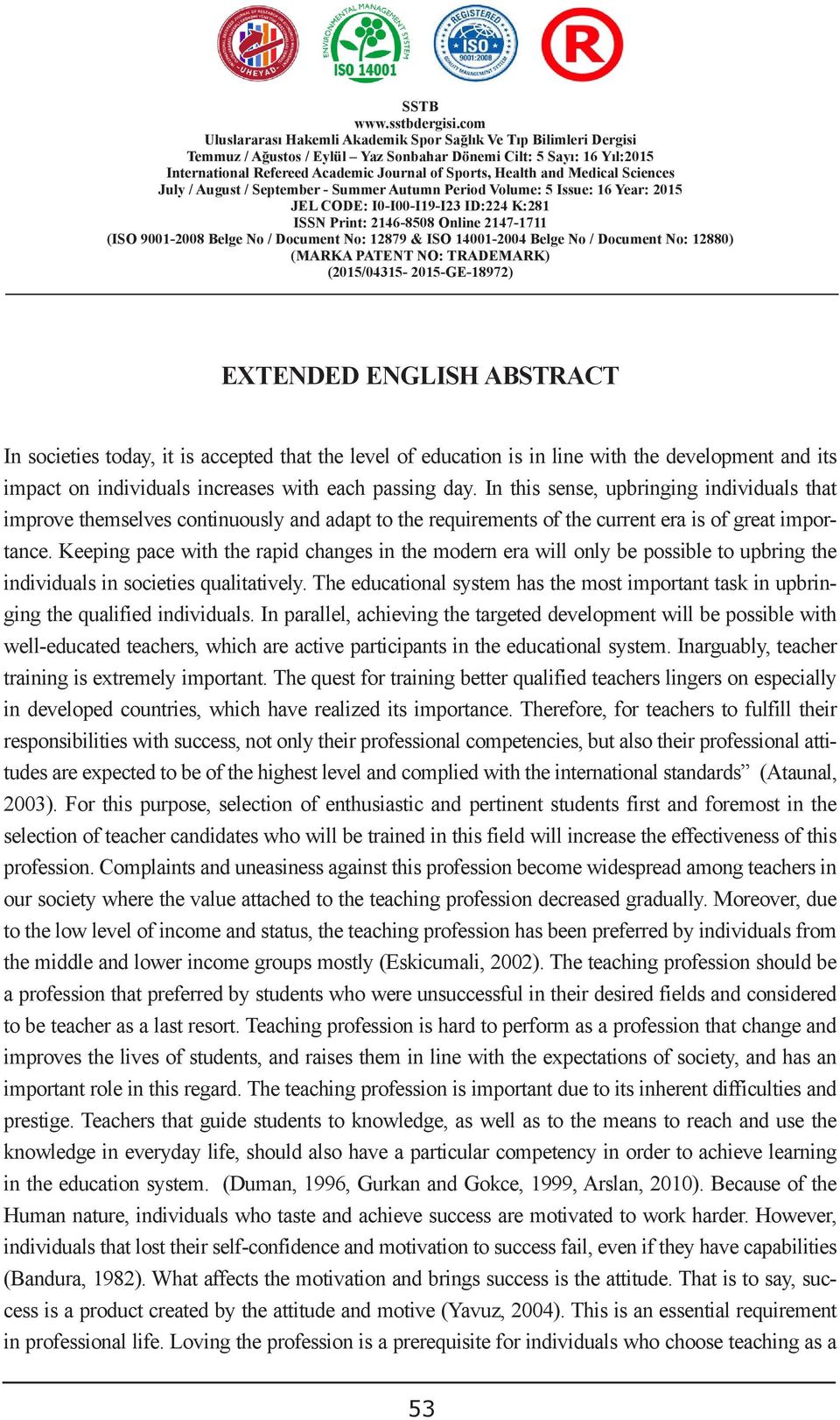 development and its impact on individuals increases with each passing day. In this sense, upbringing individuals that improve themselves şeklindedir.