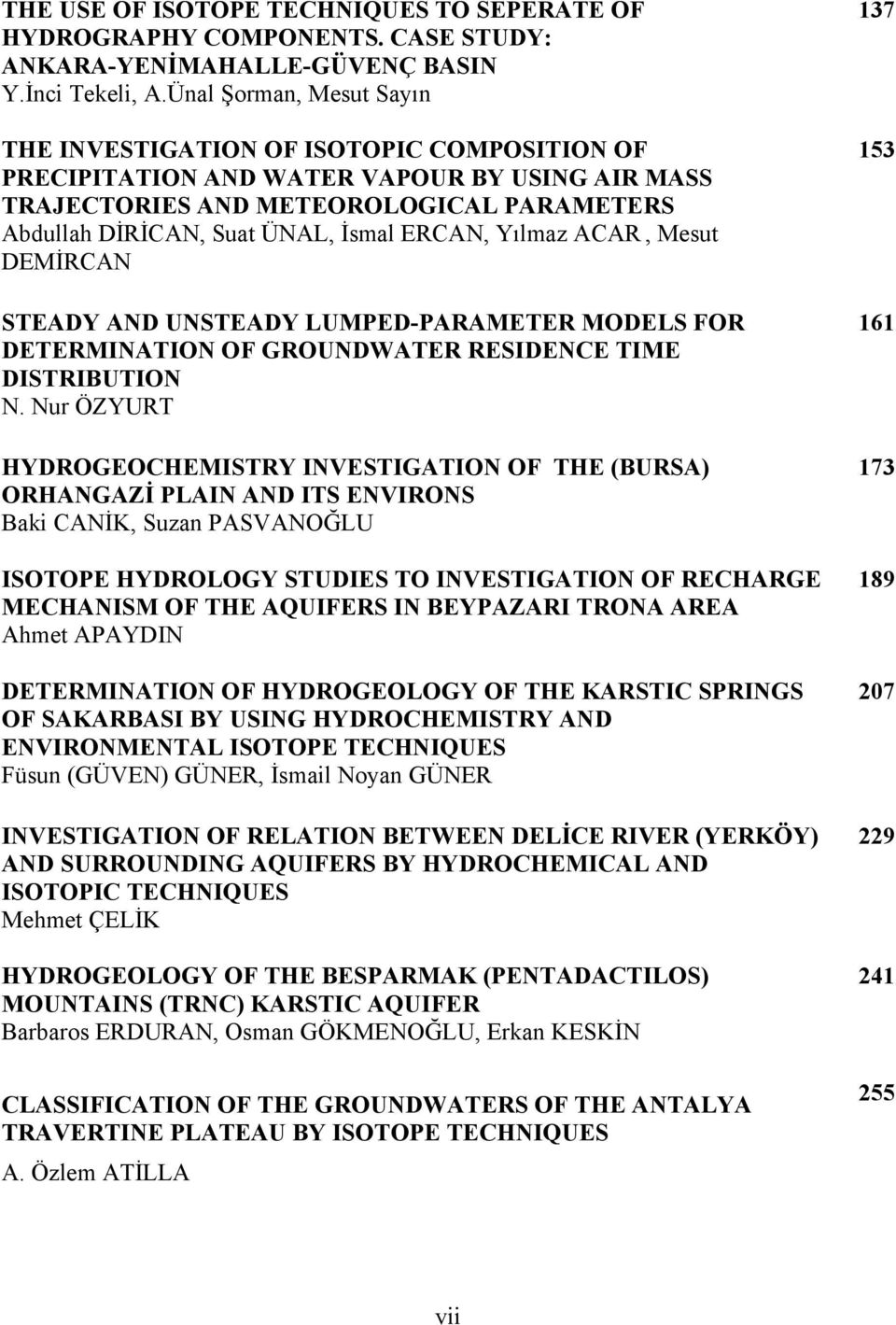 ERCAN, Yılmaz ACAR, Mesut DEMİRCAN STEADY AND UNSTEADY LUMPED-PARAMETER MODELS FOR DETERMINATION OF GROUNDWATER RESIDENCE TIME DISTRIBUTION N.