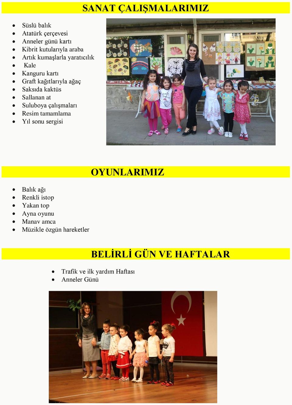 çalıģmaları Resim tamamlama Yıl sonu sergisi SANAT ÇALIŞMALARIMIZ Balık ağı Renkli istop Yakan top