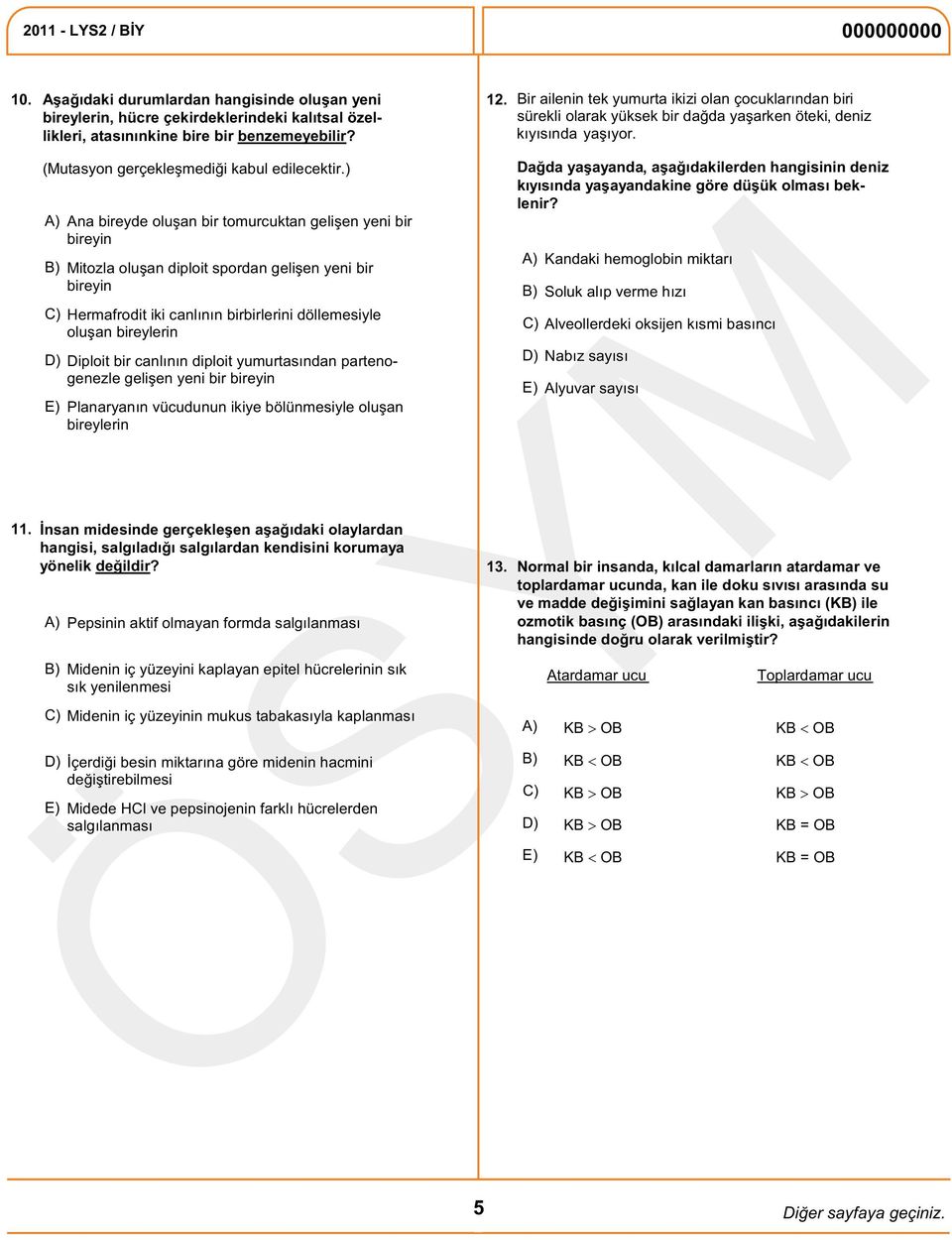 Diploit bir canlının diploit yumurtasından partenogenezle gelişen yeni bir bireyin E) Planaryanın vücudunun ikiye bölünmesiyle oluşan bireylerin İnsan midesinde gerçekleşen aşağıdaki olaylardan