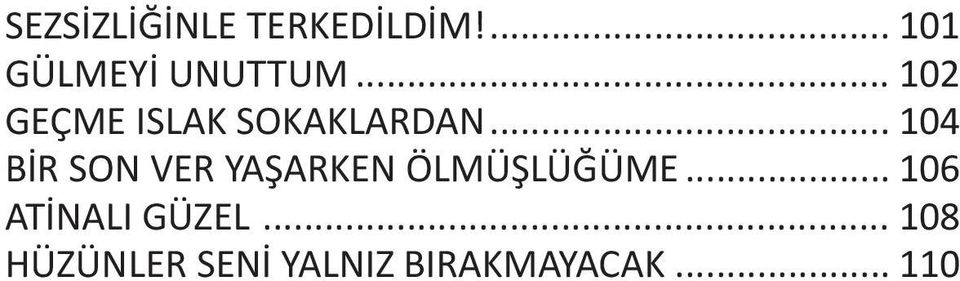 .. 104 BİR SON VER YAŞARKEN ÖLMÜŞLÜĞÜME.