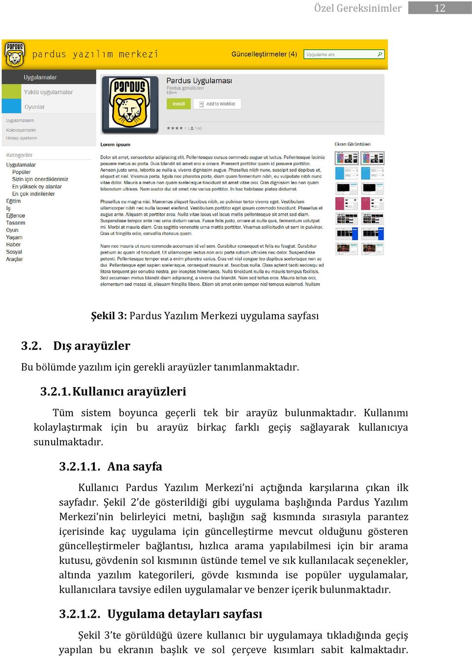 Şekil 2 de gösterildiği gibi uygulama başlığında Pardus Yazılım Merkezi nin belirleyici metni, başlığın sağ kısmında sırasıyla parantez içerisinde kaç uygulama için güncelleştirme mevcut olduğunu