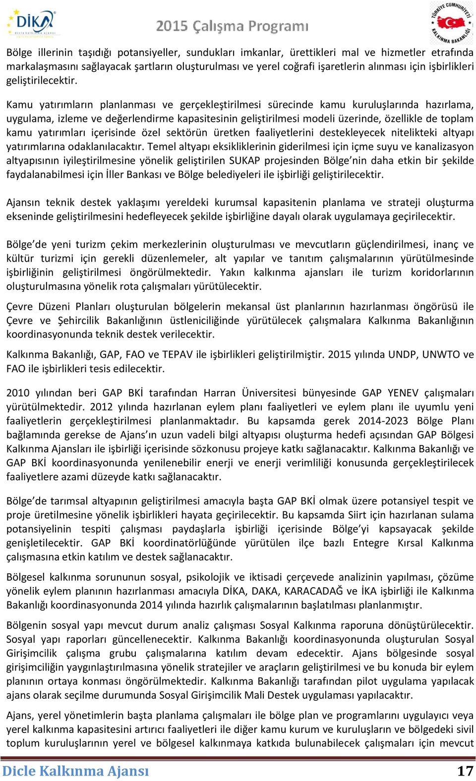 Kamu yatırımların planlanması ve gerçekleştirilmesi sürecinde kamu kuruluşlarında hazırlama, uygulama, izleme ve değerlendirme kapasitesinin geliştirilmesi modeli üzerinde, özellikle de toplam kamu