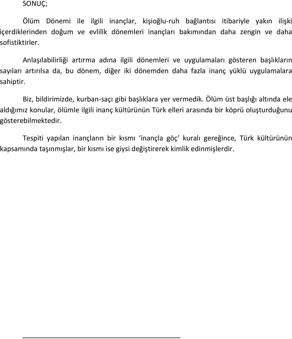 Anlaşılabilirliği artırma adına ilgili dönemleri ve uygulamaları gösteren başlıkların sayıları artırılsa da, bu dönem, diğer iki dönemden daha fazla inanç yüklü uygulamalara sahiptir.