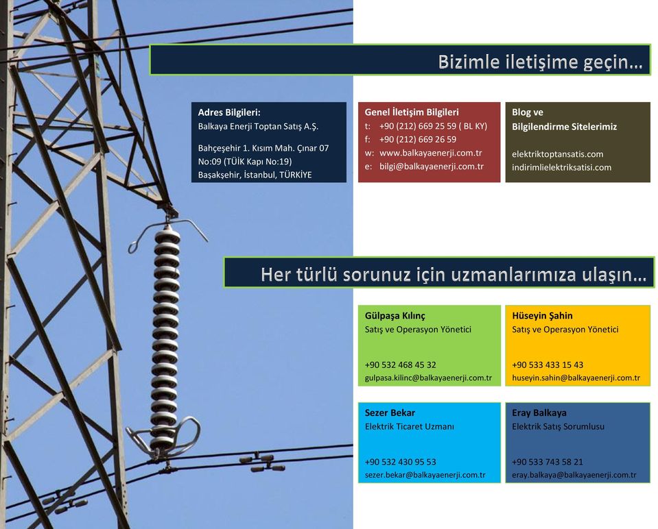 tr e: bilgi@balkayaenerji.com.tr Blog ve Bilgilendirme Sitelerimiz elektriktoptansatis.com indirimlielektriksatisi.