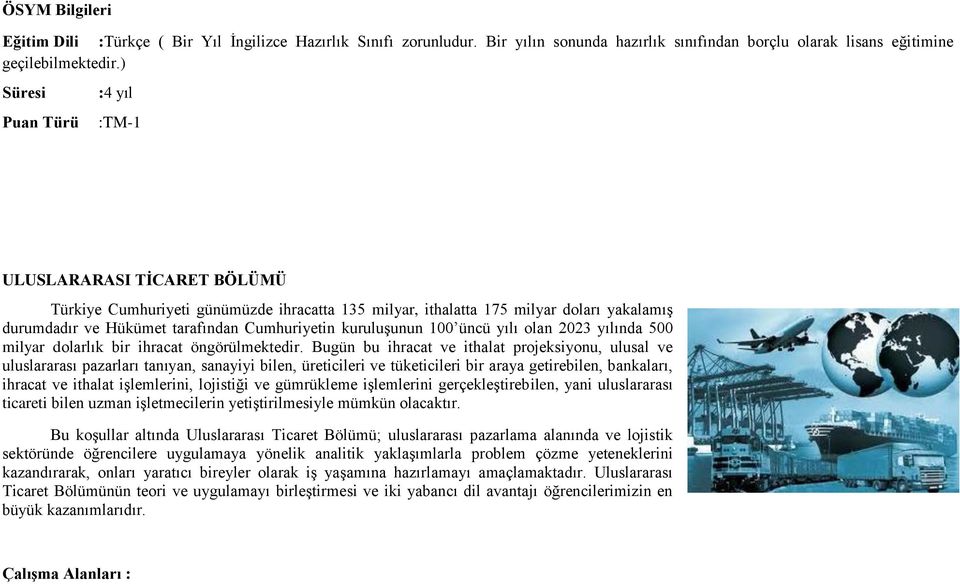 kuruluşunun 100 üncü yılı olan 2023 yılında 500 milyar dolarlık bir ihracat öngörülmektedir.