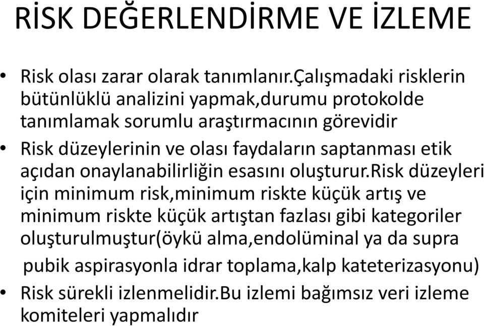 faydaların saptanması etik açıdan onaylanabilirliğin esasını oluşturur.