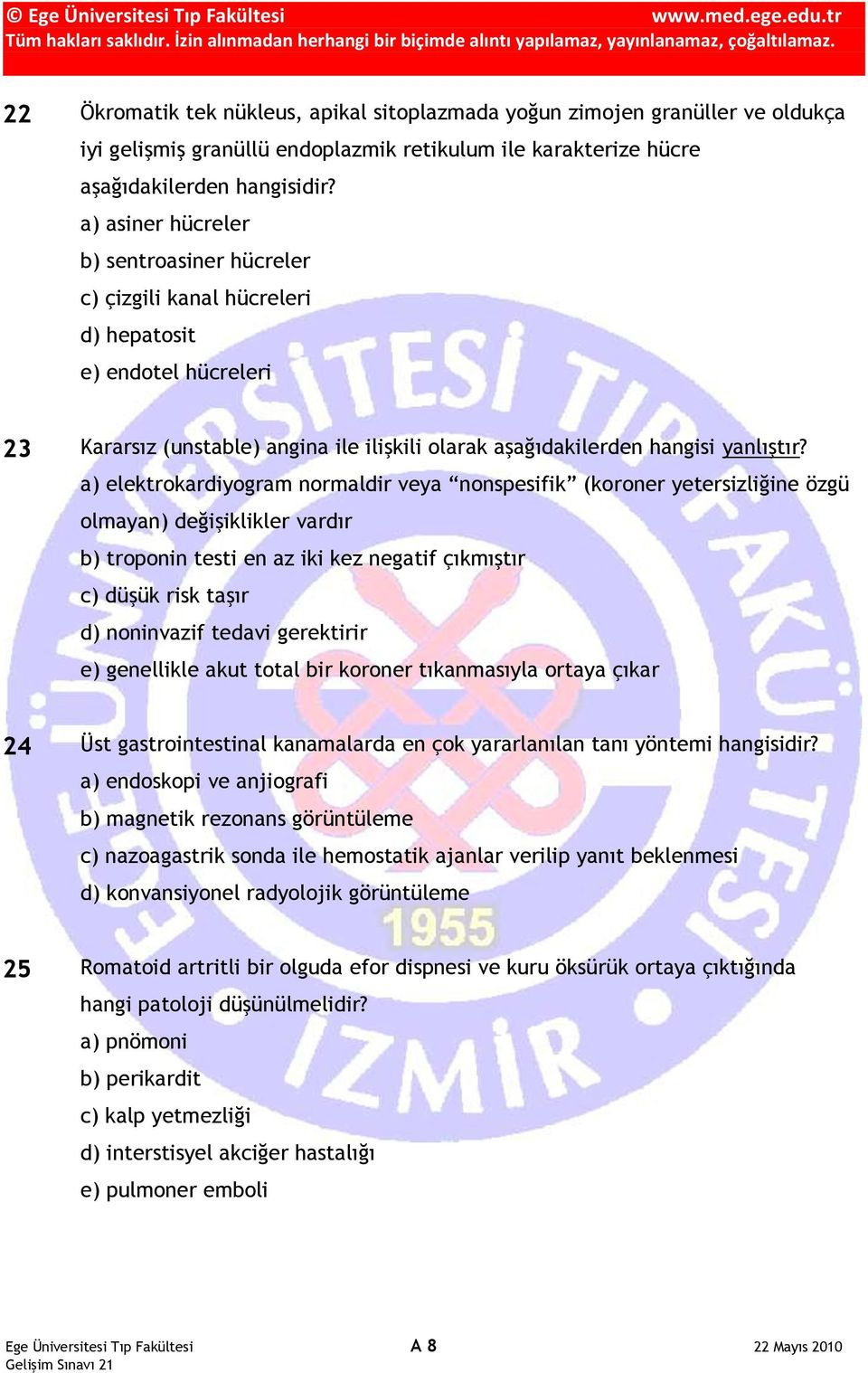 a) elektrokardiyogram normaldir veya nonspesifik (koroner yetersizliğine özgü olmayan) değişiklikler vardır b) troponin testi en az iki kez negatif çıkmıştır c) düşük risk taşır d) noninvazif tedavi