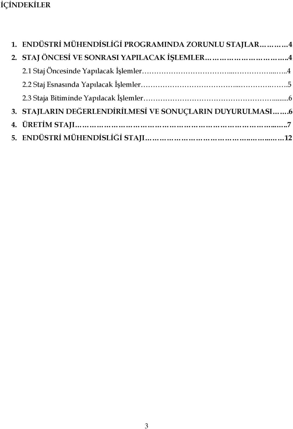 ....5 2.3 Staja Bitiminde Yapılacak İşlemler...6 3.