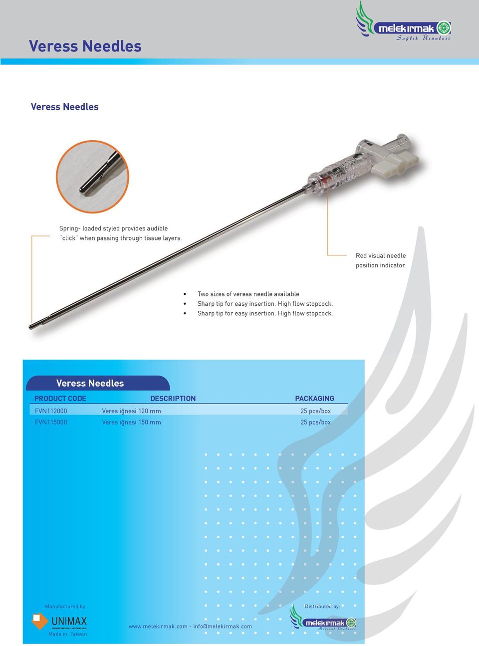 Two sizes of veress needle available Sharp tip for easy insertion. High flow stopcock.