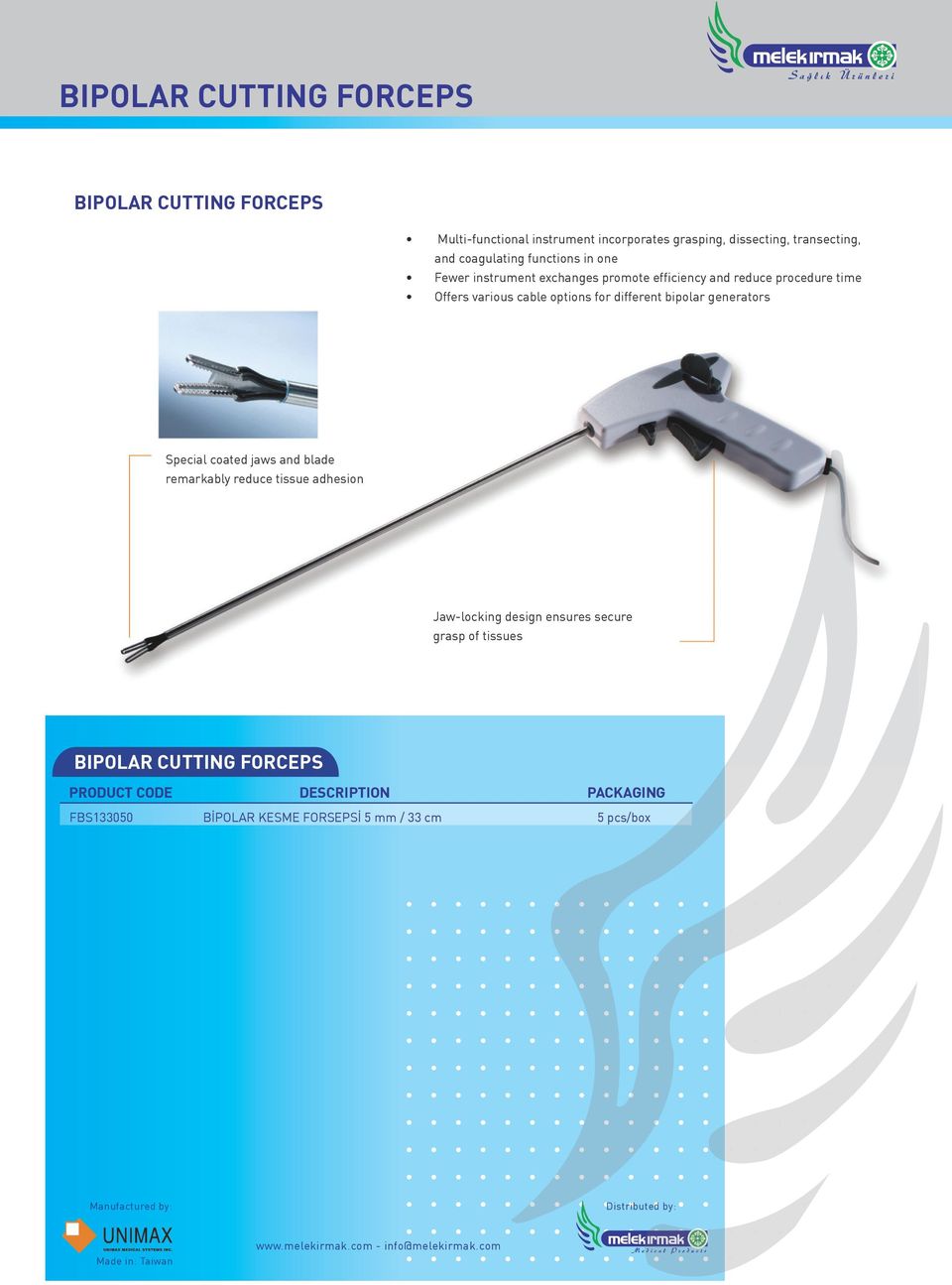 for different bipolar generators Special coated jaws and blade remarkably reduce tissue adhesion Jaw-locking design ensures