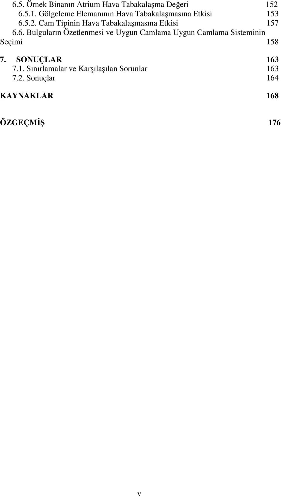 6. Bulguların Özetlenmesi ve Uygun Camlama Uygun Camlama Sisteminin Seçimi 158 7.