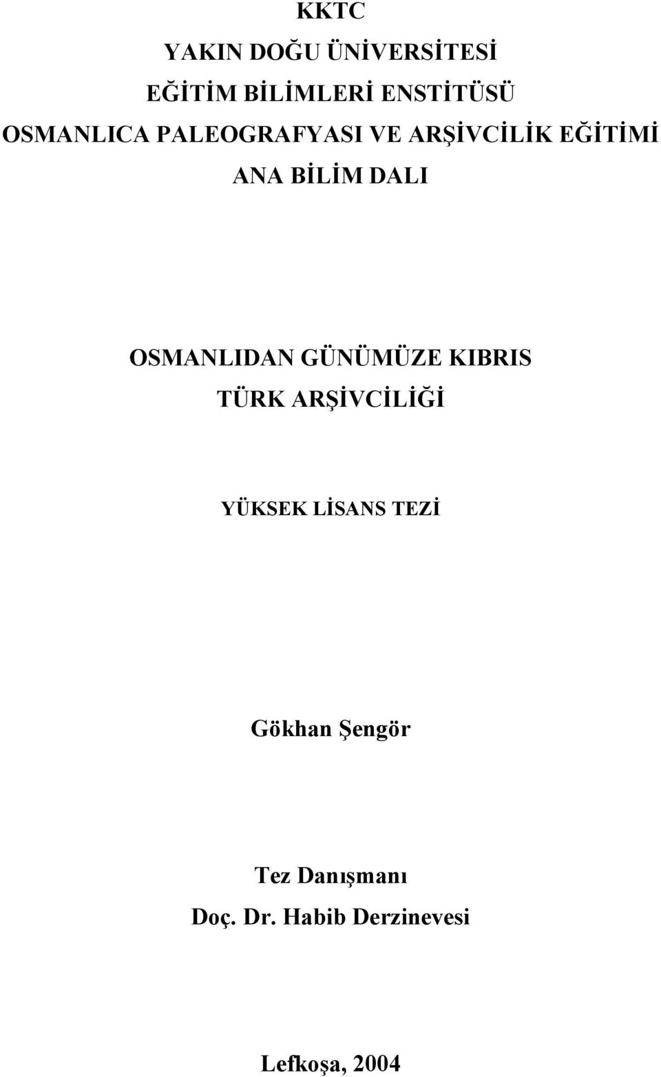 OSMANLIDAN GÜNÜMÜZE KIBRIS TÜRK ARŞİVCİLİĞİ YÜKSEK LİSANS