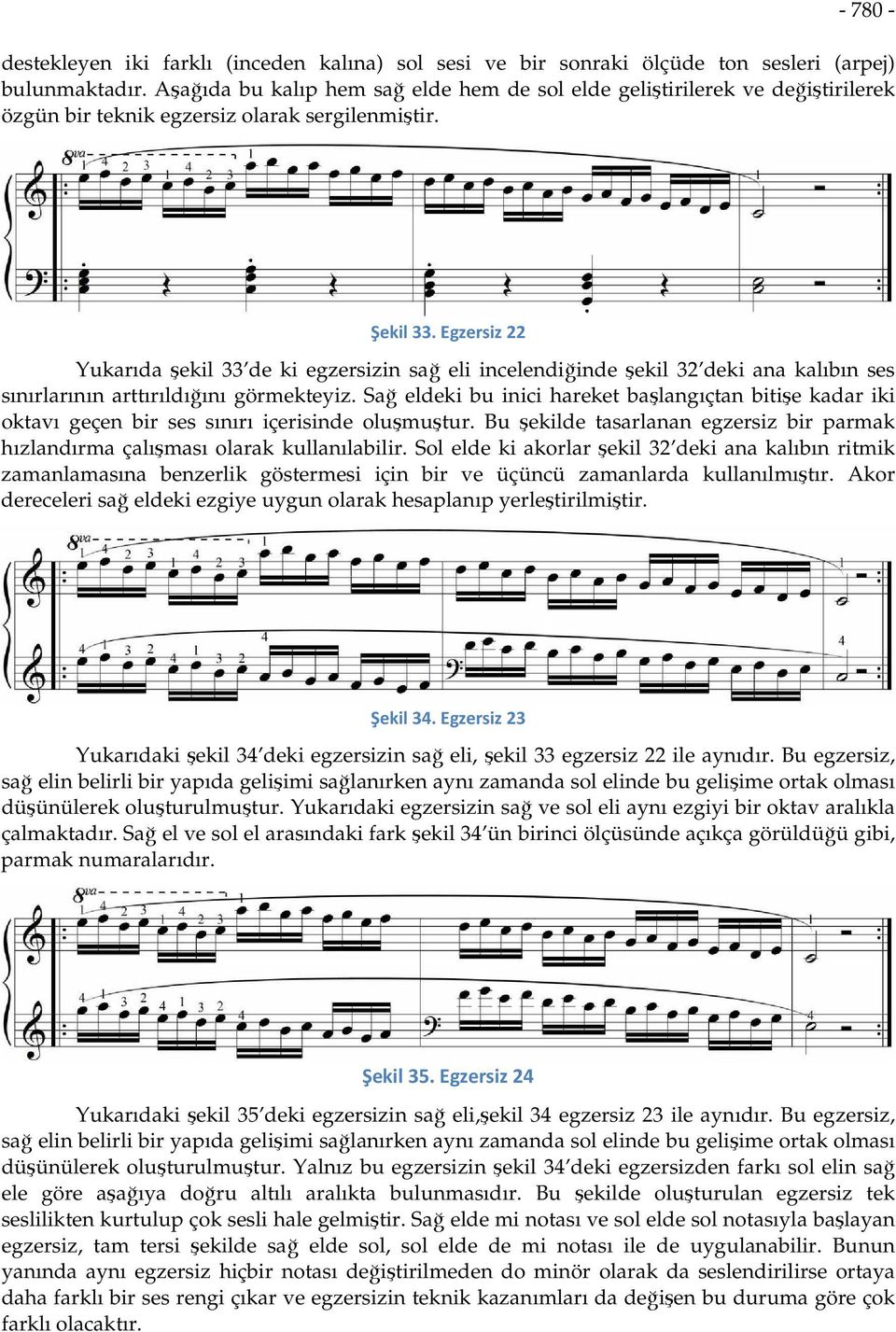 Egzersiz 22 Yukarıda şekil 33 de ki egzersizin sağ eli incelendiğinde şekil 32 deki ana kalıbın ses sınırlarının arttırıldığını görmekteyiz.