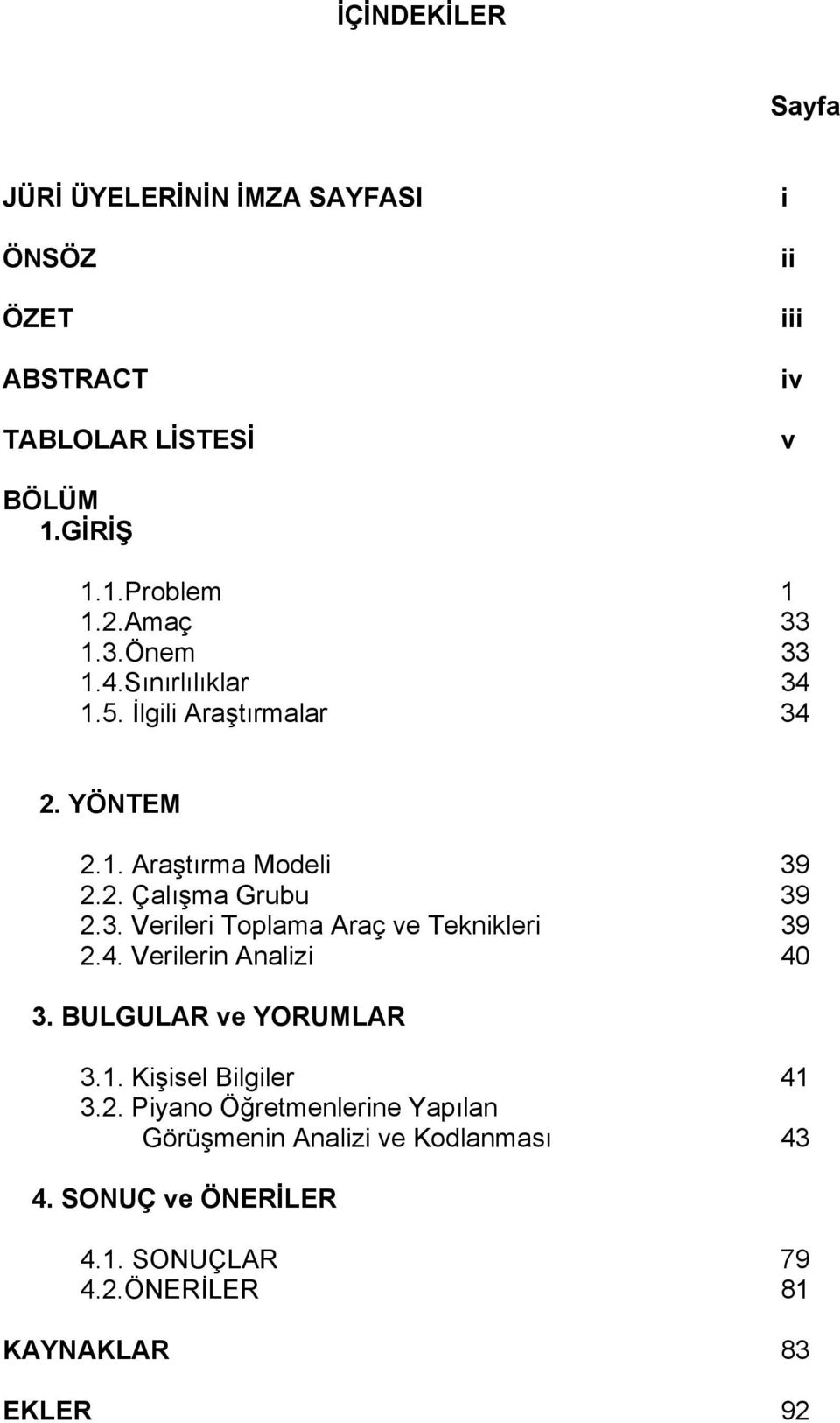 4. Verilerin Analizi 40 3. BULGULAR ve YORUMLAR 3.1. Kişisel Bilgiler 41 3.2.