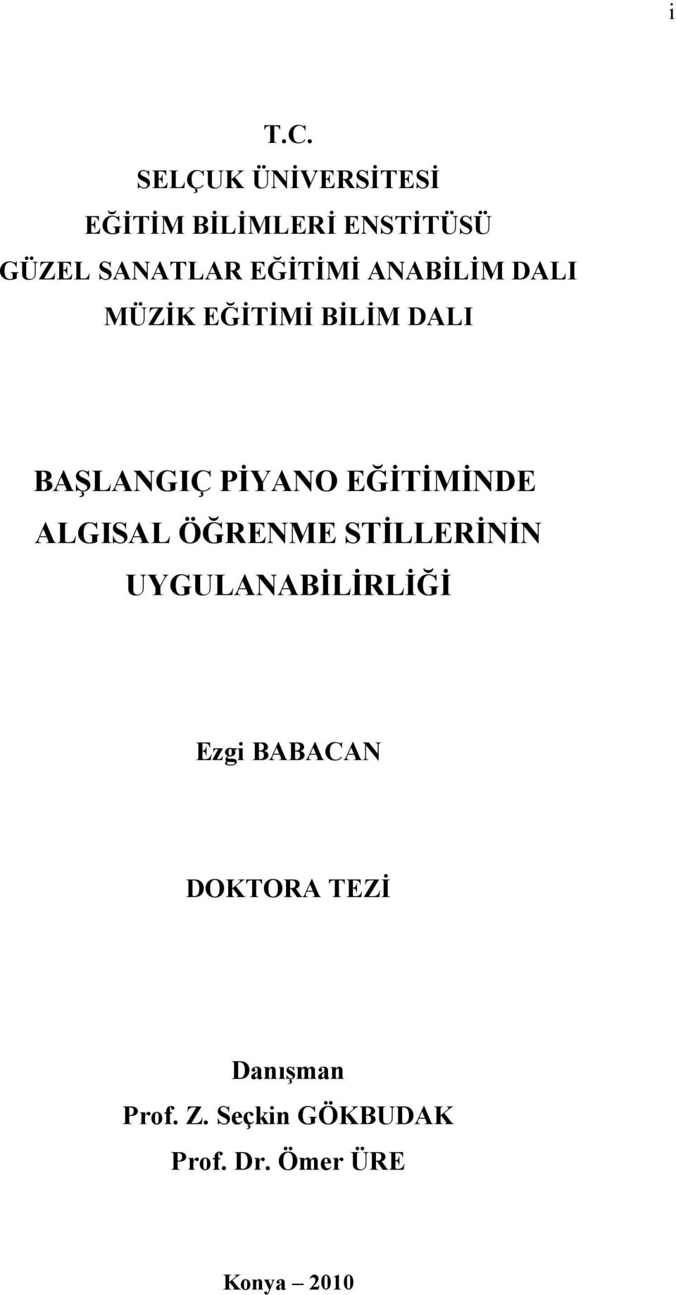 ANABİLİM DALI MÜZİK EĞİTİMİ BİLİM DALI BAŞLANGIÇ PİYANO EĞİTİMİNDE