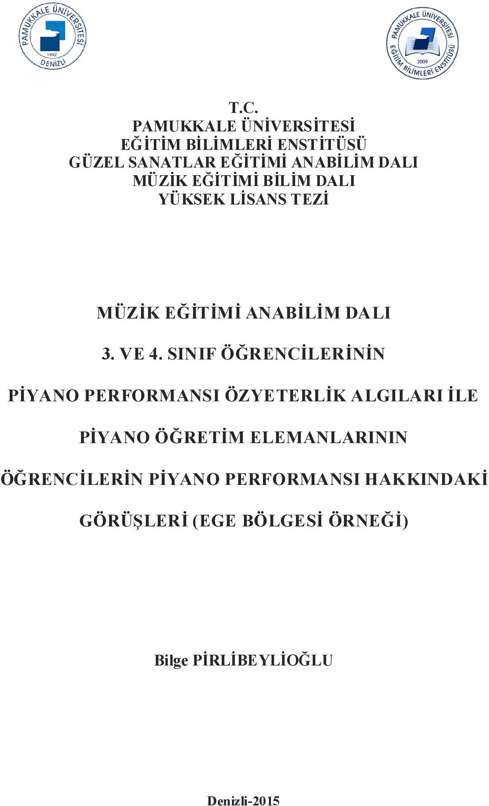 SINIF ÖĞRENCİLERİNİN PİYANO PERFORMANSI ÖZYETERLİK ALGILARI İLE PİYANO ÖĞRETİM ELEMANLARININ