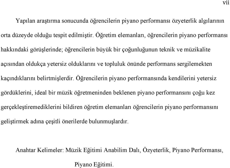 önünde performans sergilemekten kaçındıklarını belirtmişlerdir.