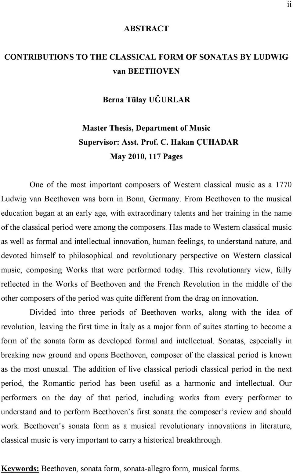 Has made to Western classical music as well as formal and intellectual innovation, human feelings, to understand nature, and devoted himself to philosophical and revolutionary perspective on Western