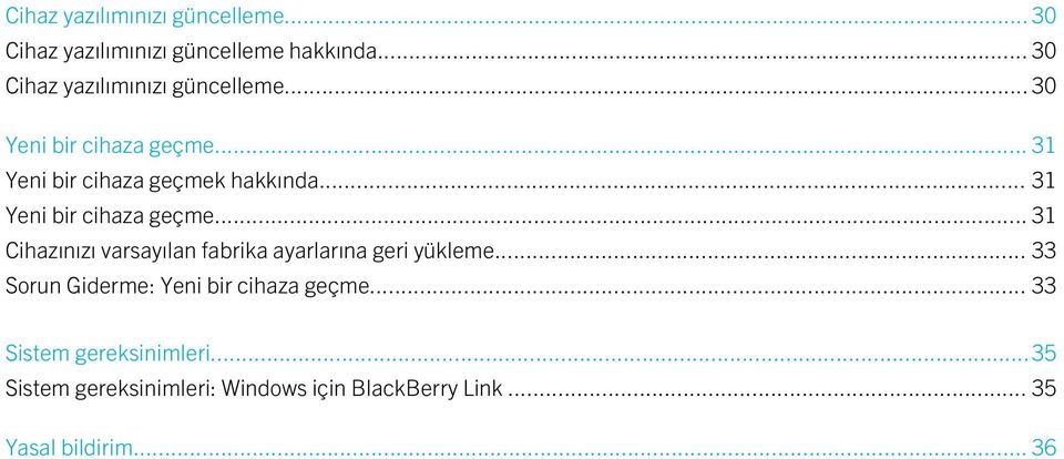 .. 31 Yeni bir cihaza geçme... 31 Cihazınızı varsayılan fabrika ayarlarına geri yükleme.