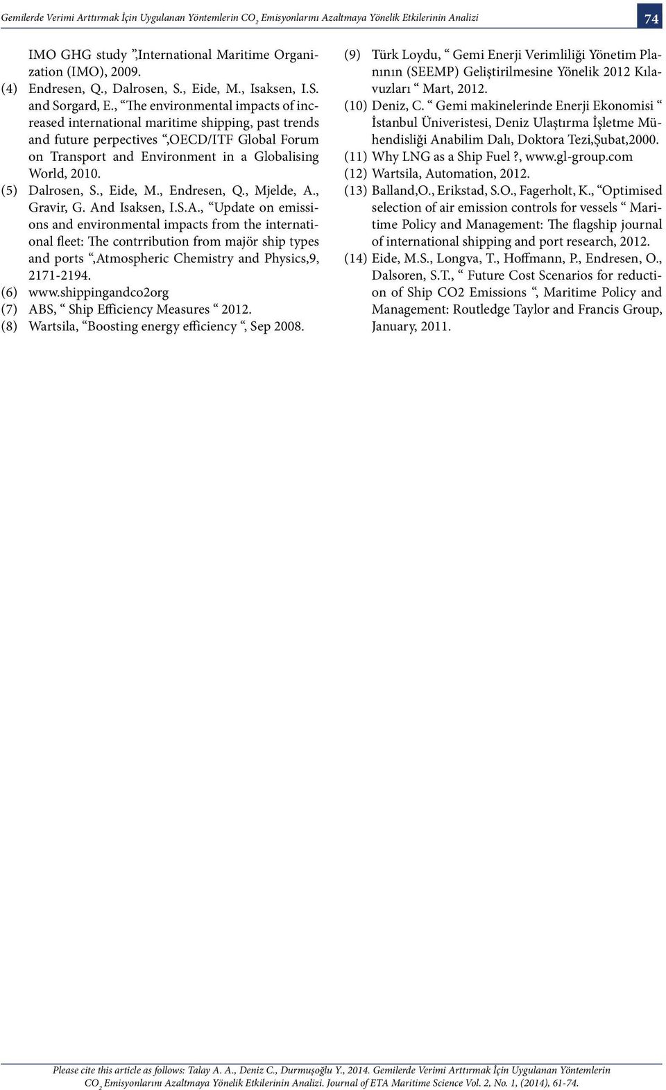 , The environmental impacts of increased international maritime shipping, past trends and future perpectives,oecd/itf Global Forum on Transport and Environment in a Globalising World, 2010.