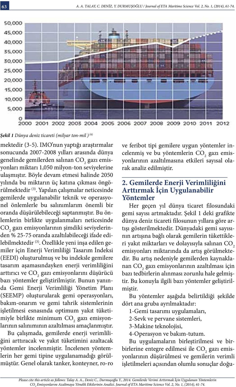 Böyle devam etmesi halinde 2050 yılında bu miktarın üç katına çıkması öngörülmektedir (3).