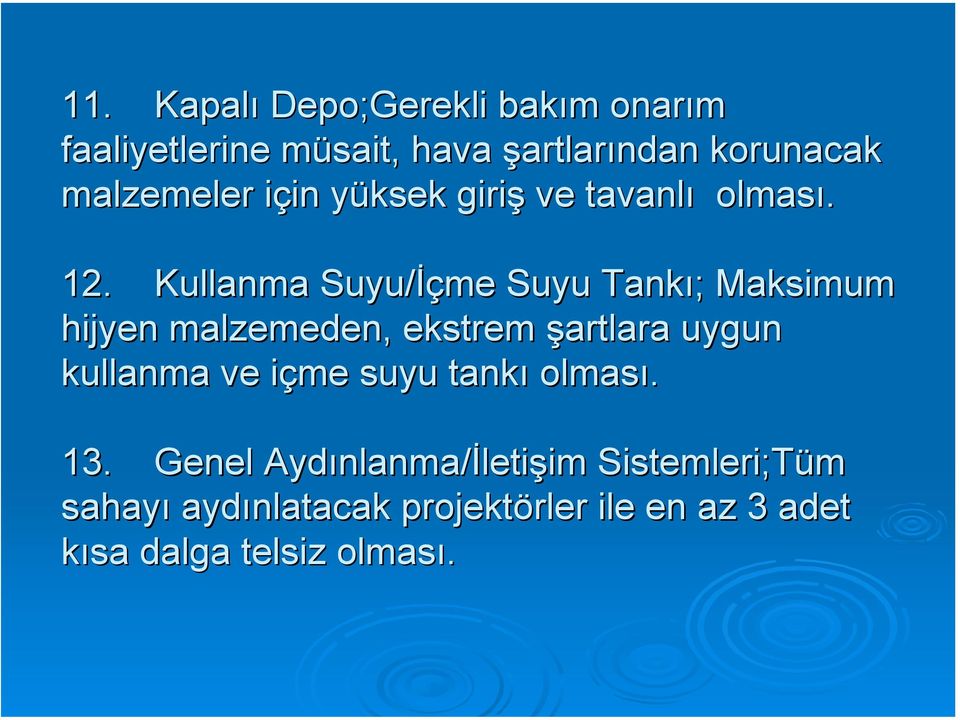 Kullanma Suyu/İçme Suyu Tankı; Maksimum hijyen malzemeden, ekstrem şartlara uygun kullanma ve