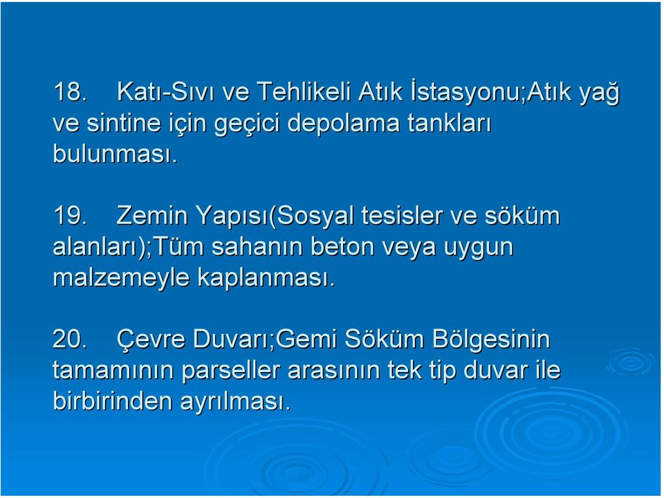 Zemin Yapısı(Sosyal tesisler ve söküm alanları);tüm sahanın beton veya uygun