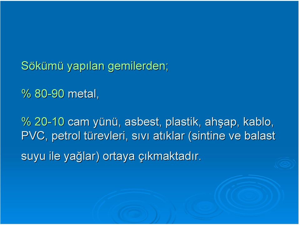 kablo, PVC, petrol türevleri, sıvı atıklar