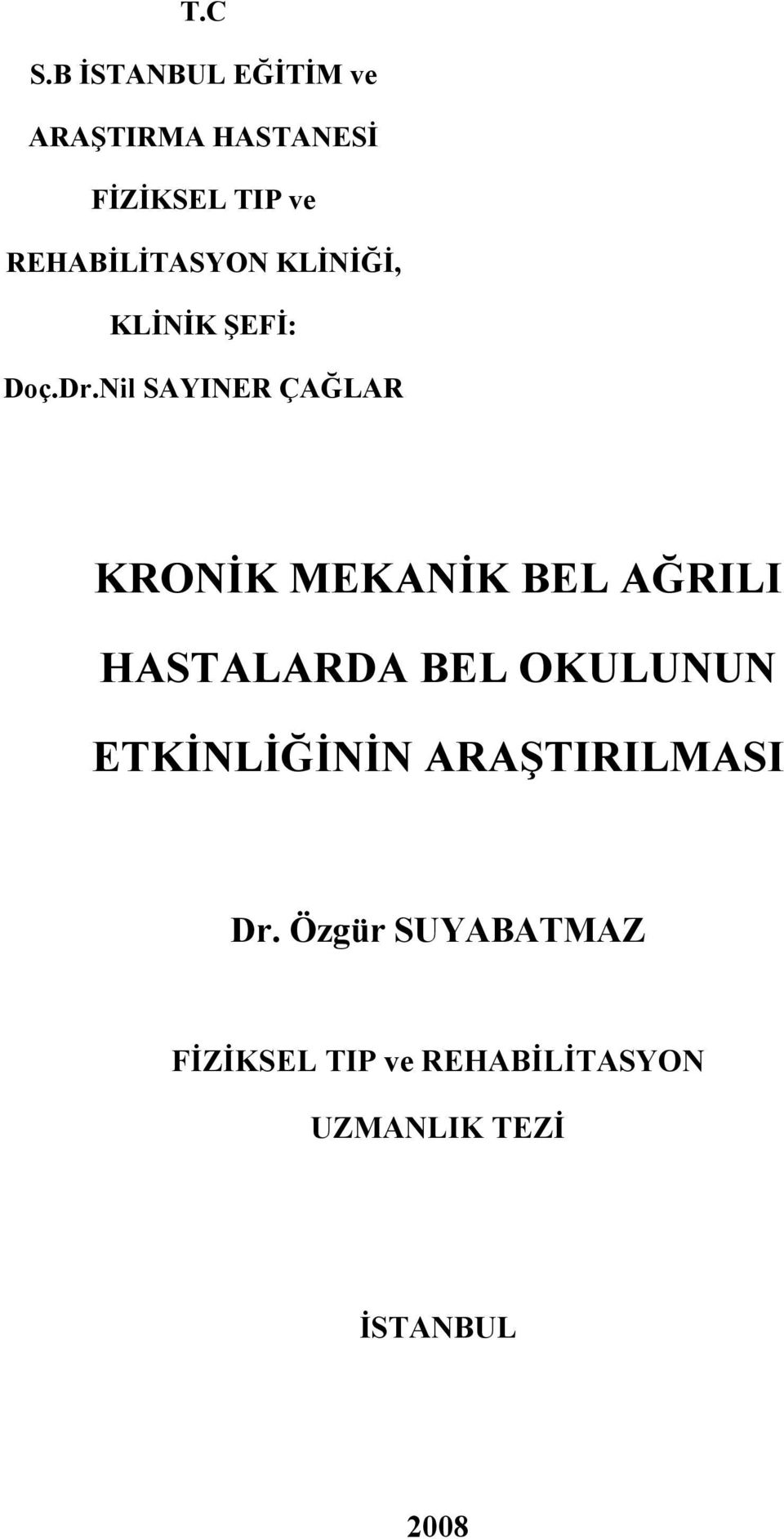 REHABİLİTASYON KLİNİĞİ, KLİNİK ŞEFİ: Doç.Dr.