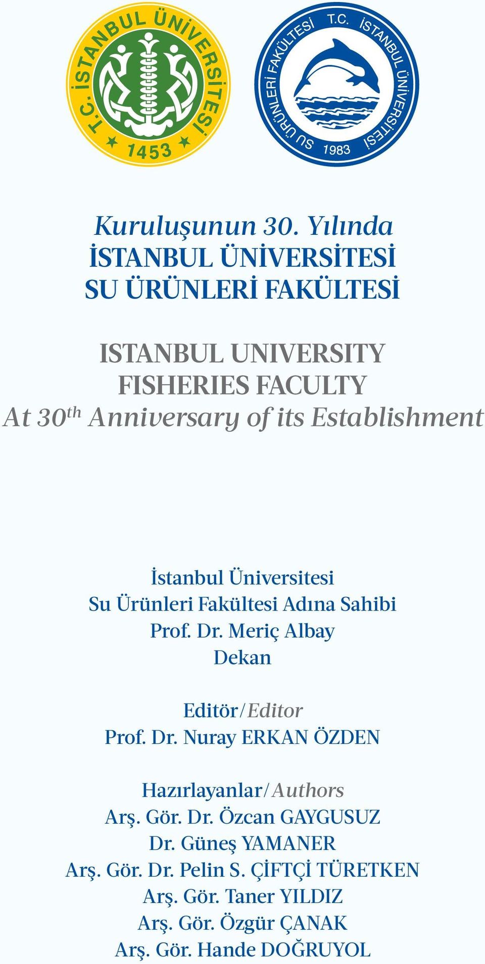 of its Establishment İstanbul Üniversitesi Su Ürünleri Fakültesi Adına Sahibi Prof. Dr.