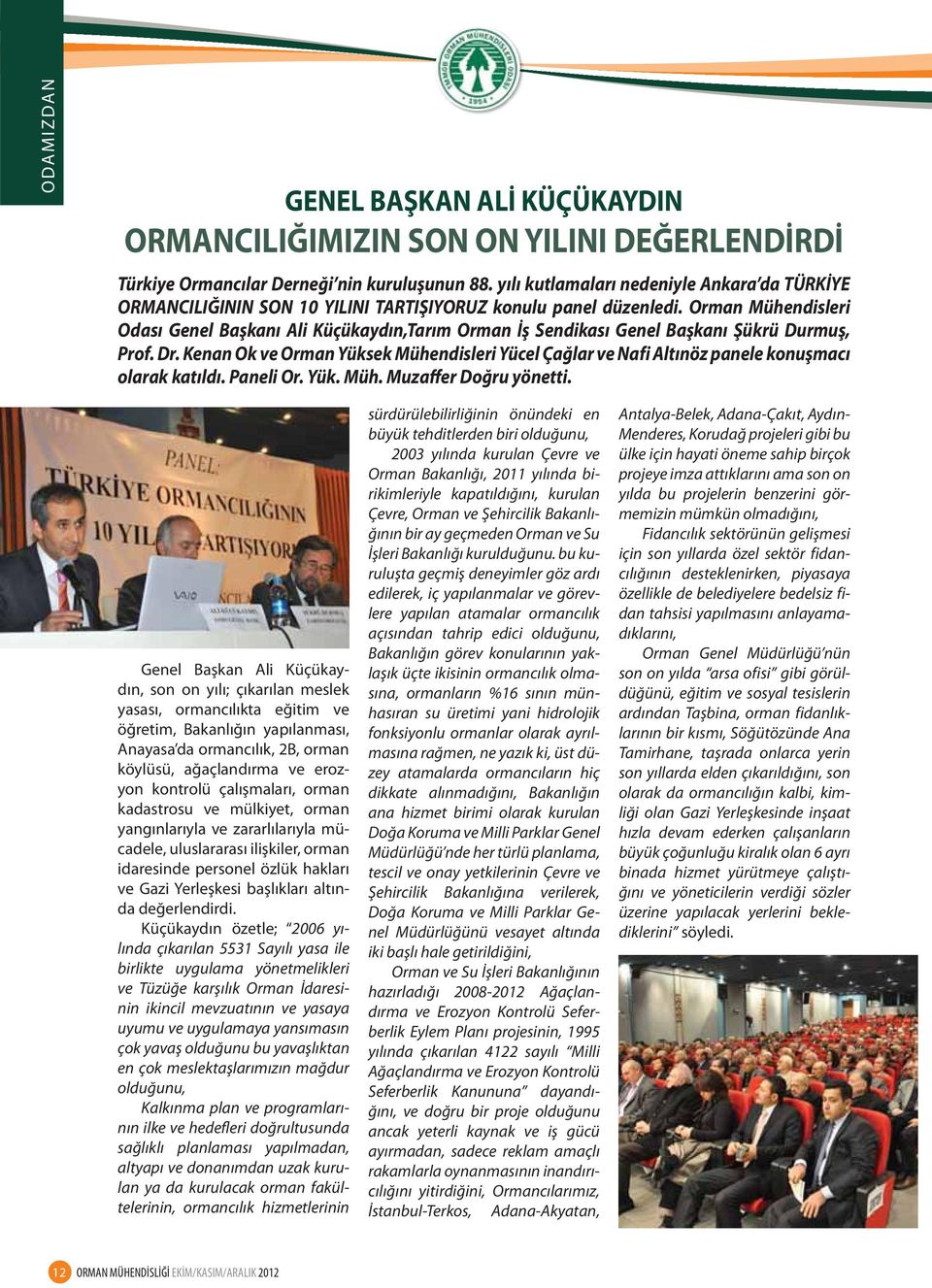 Orman Mühendisleri Odası Genel Başkanı Ali Küçükaydın,Tarım Orman İş Sendikası Genel Başkanı Şükrü Durmuş, Prof. Dr.