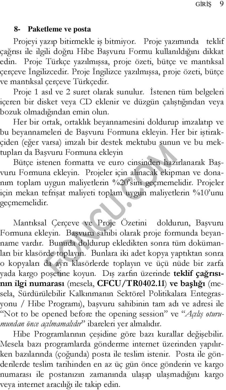 İstenen tüm belgeleri içeren bir disket veya CD eklenir ve düzgün çalıştığından veya bozuk olmadığından emin olun.