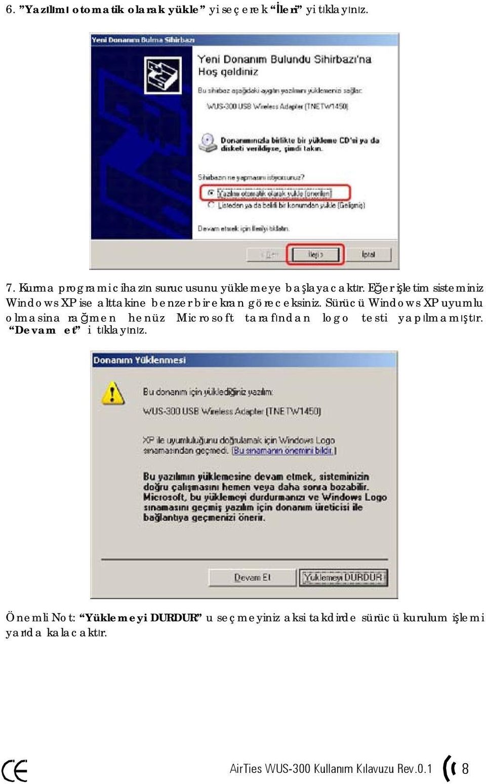 Eğer işletim sisteminiz Windows XP ise alttakine benzer bir ekran göreceksiniz.