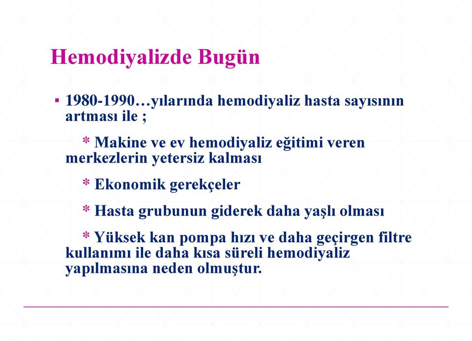 gerekçeler * Hasta grubunun giderek daha yaşlı olması * Yüksek kan pompa hızı ve