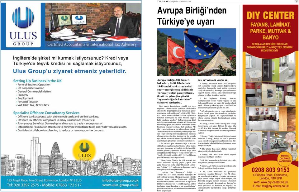 Bazı medya kuruluşlarına yönelik son operasyonun demokrasinin çekirdek ilkelerinden olan medya özgürlüğüne saygı konusunda şüphe uyanmasına neden olduğunu belirten AB, Konsey, katılım müzakerelerinde