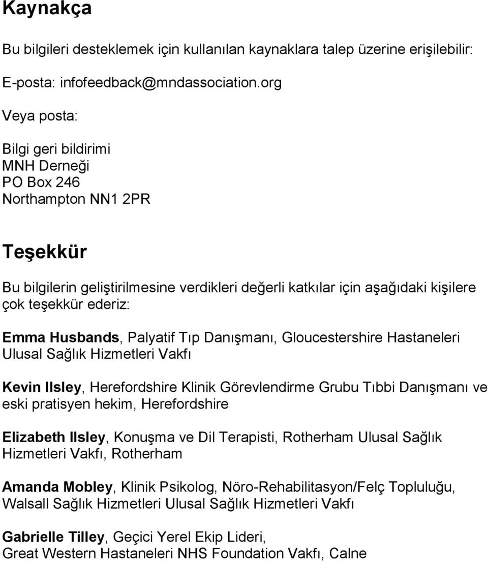 Husbands, Palyatif Tıp Danışmanı, Gloucestershire Hastaneleri Ulusal Sağlık Hizmetleri Vakfı Kevin Ilsley, Herefordshire Klinik Görevlendirme Grubu Tıbbi Danışmanı ve eski pratisyen hekim,