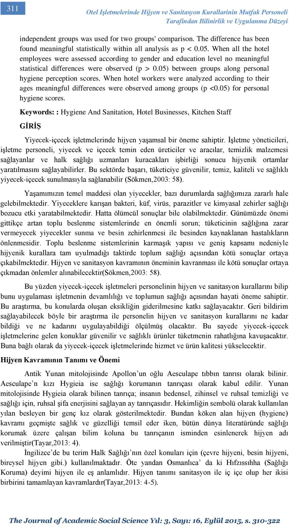 When all the hotel employees were assessed according to gender and education level no meaningful statistical differences were observed (p > 0.