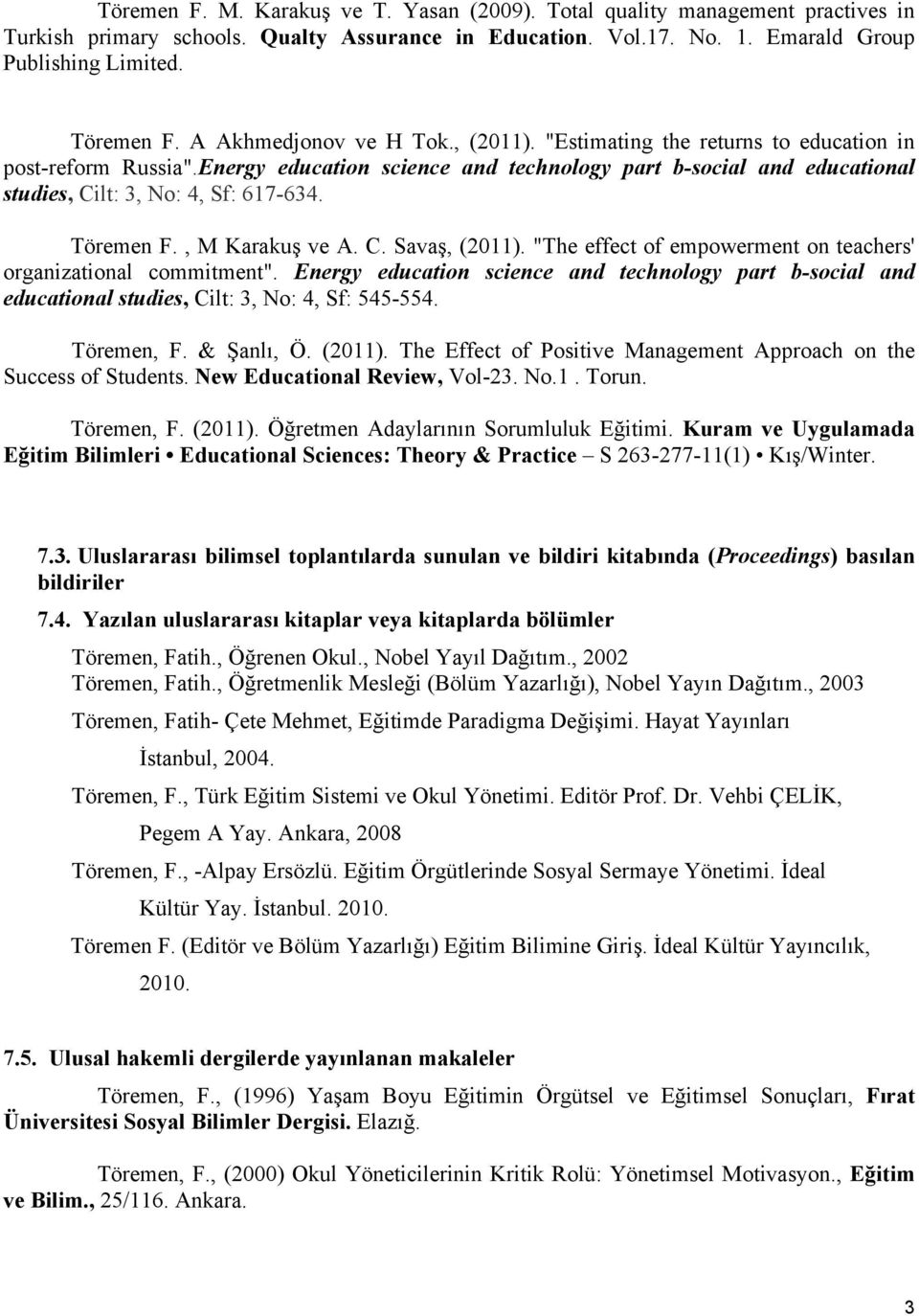 Töremen F., M Karakuş ve A. C. Savaş, (2011). "The effect of empowerment on teachers' organizational commitment".