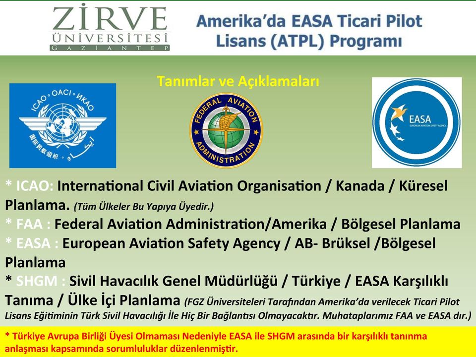 Genel Müdürlüğü / Türkiye / EASA Karşılıklı Tanıma / Ülke İçi Planlama (FGZ Üniversiteleri Tara=ndan Amerika da verilecek Ticari Pilot Lisans EğiFminin Türk Sivil