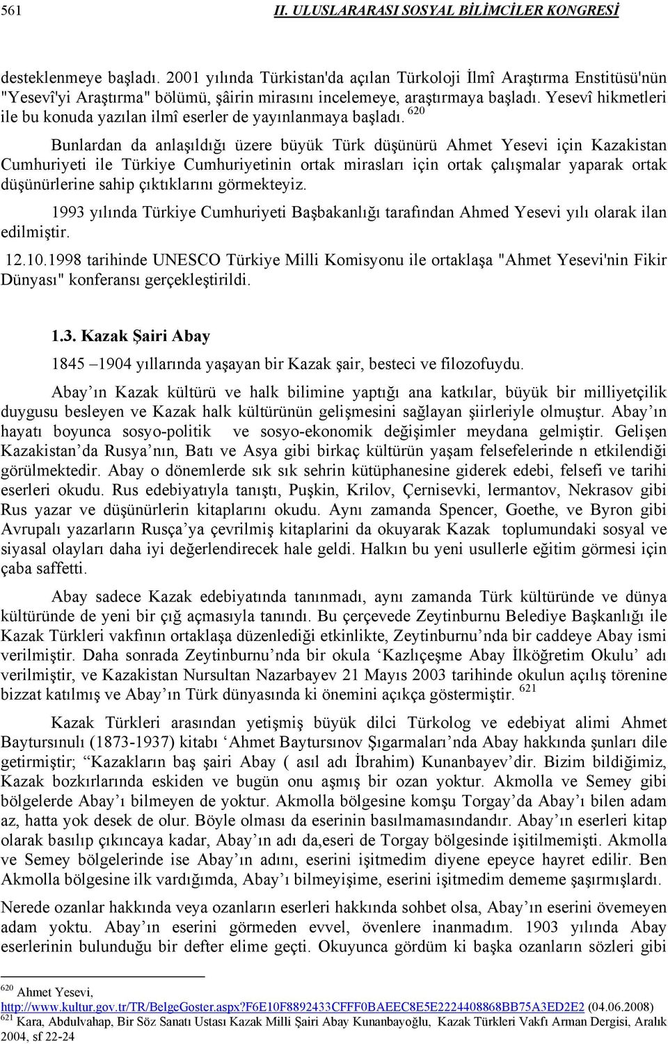 Yesevî hikmetleri ile bu konuda yazılan ilmî eserler de yayınlanmaya başladı.