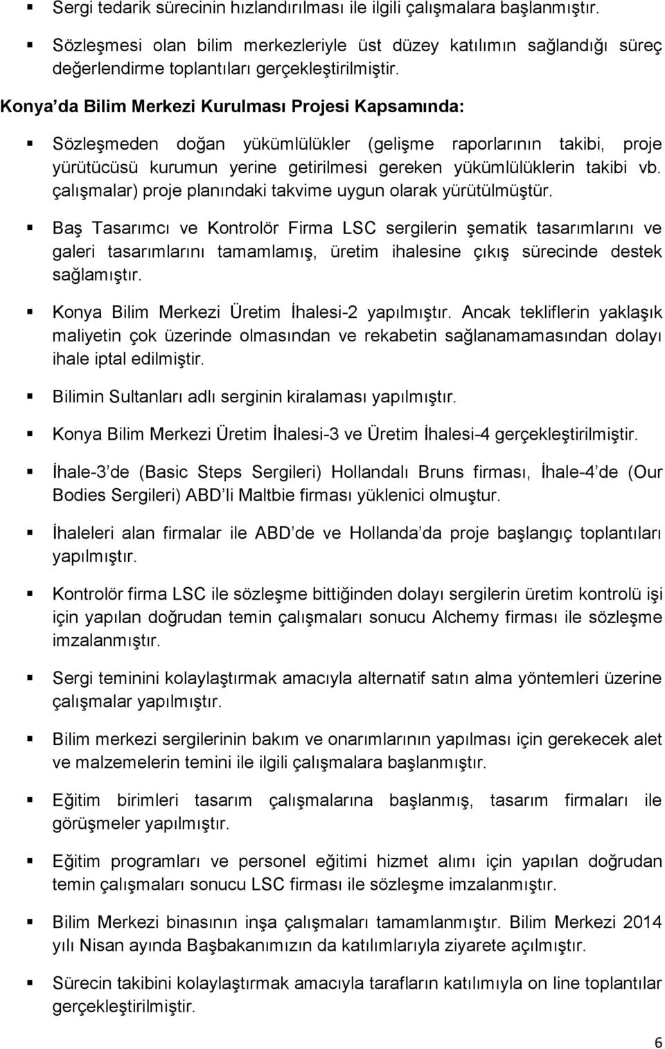 çalışmalar) proje planındaki takvime uygun olarak yürütülmüştür.