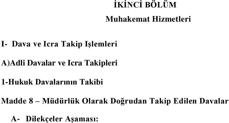 1-Hukuk Davalarının Takibi Madde 8 Müdürlük Olarak