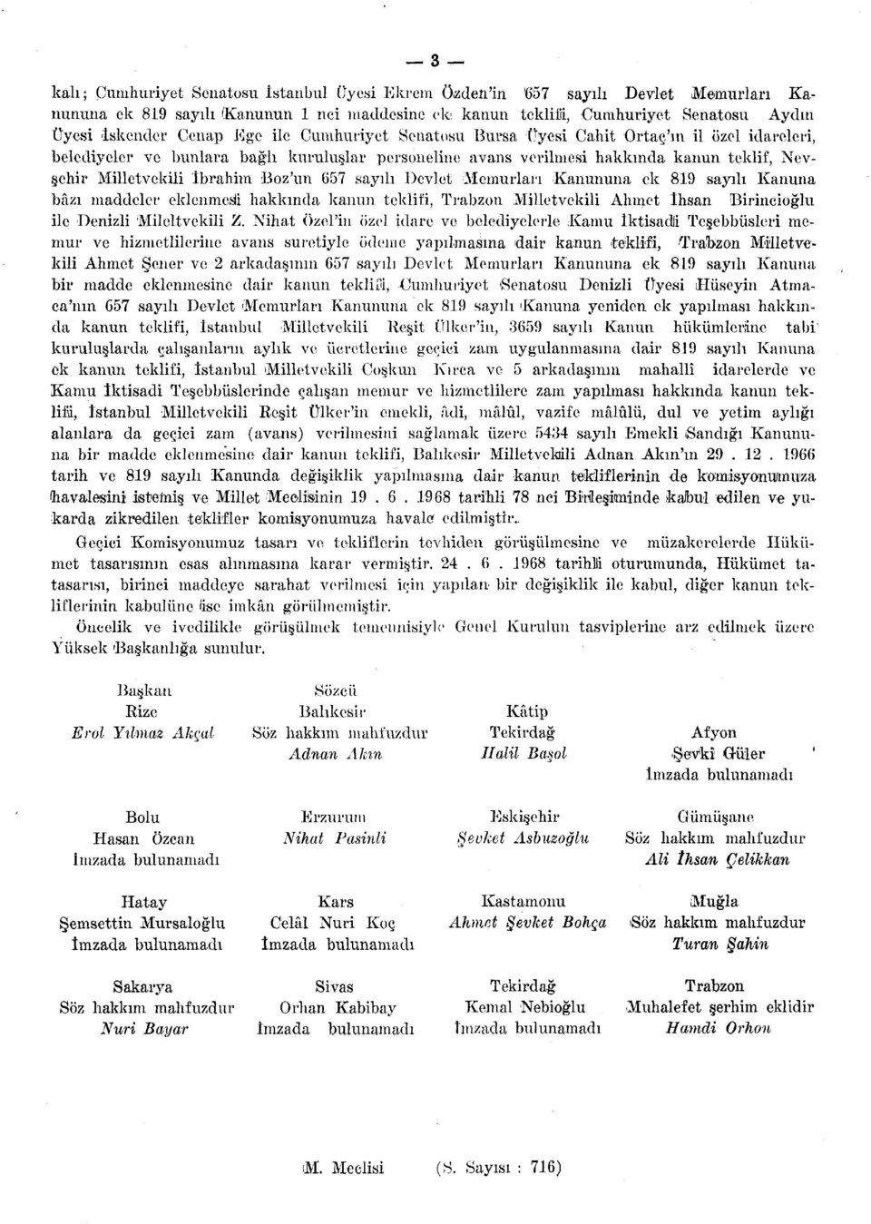 Boz'un 657 sayılı Devlet Memurları Kanununa ek 819 sayılı Kanuna bâzı maddeler eklenmcsli hakkında kanun teklifi, Trabzon Milletvekili Ahmet İhsan Birincioğlu ile Denizli Mileltvckili Z.